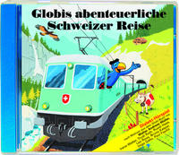 Globis abenteuerliche Schweizer Reise CD 