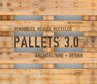 Pallets 3.0. Remodeled, Reused, Recycled 