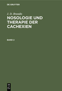J. D. Brandis: Nosologie und Therapie der Cachexien / J. D. Brandis: Nosologie und Therapie der Cachexien. Band 2 