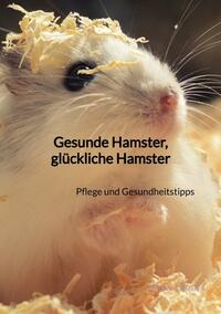 Gesunde Hamster, glückliche Hamster 