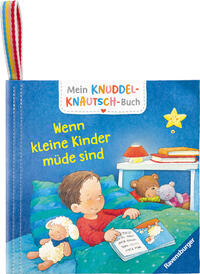 Mein Knuddel-Knautsch-Buch: Wenn kleine Kinder müde sind; robust, waschbar und federleicht. Praktisch für zu Hause und unterwegs 