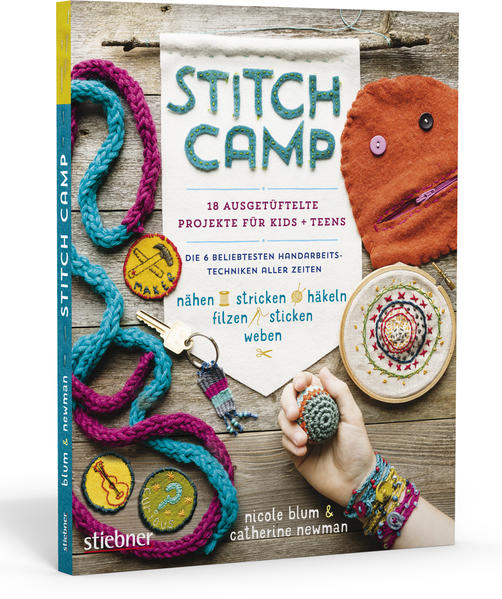 Stitch Camp – 18 ausgetüftelte Projekte für Kids + Teens 