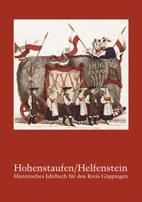 Hohenstaufen/Helfenstein. Historisches Jahrbuch für den Kreis Göppingen / Hohenstaufen/Helfenstein. Historisches Jahrbuch für den Kreis Göppingen 19 